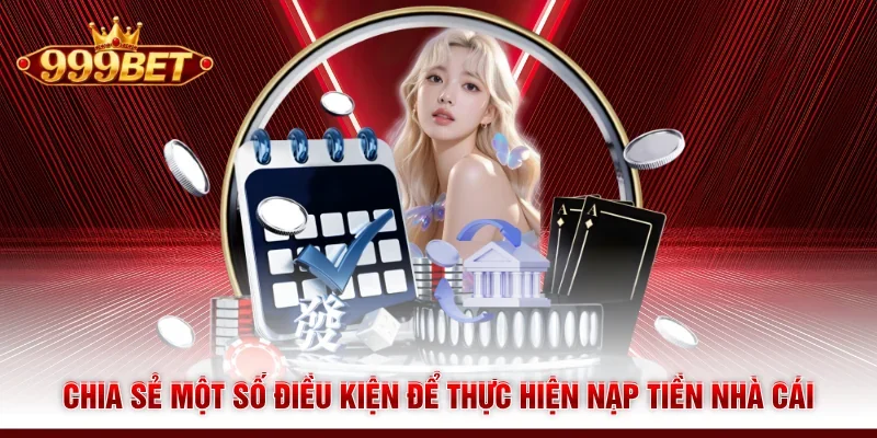 Chia sẻ một số điều kiện để thực hiện nạp tiền nhà cái