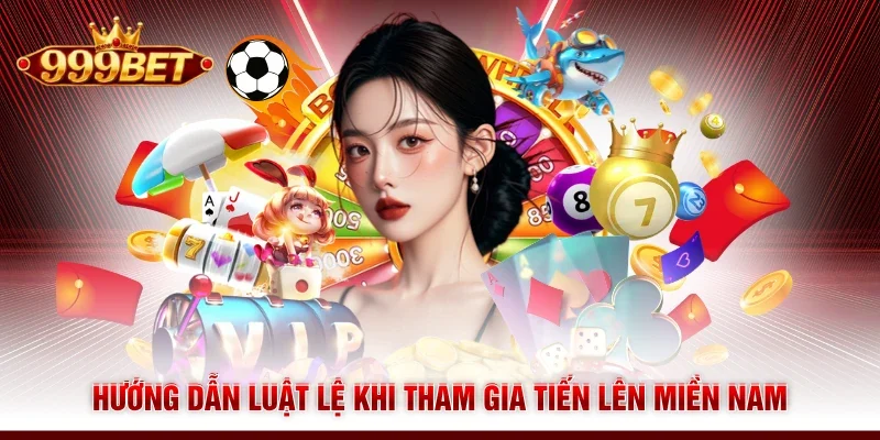 Hướng dẫn luật lệ khi tham gia tiến lên miền Nam