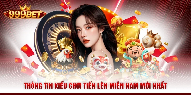 Thông tin kiểu chơi tiến lên miền Nam mới nhất